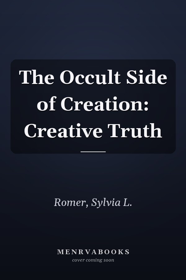 The Occult Side of Creation: Creative Truth