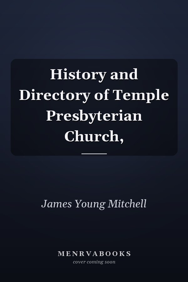 History and Directory of Temple Presbyterian Church,