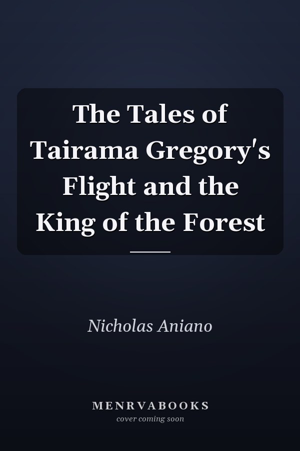 The Tales of Tairama Gregory's Flight and the King of the Forest