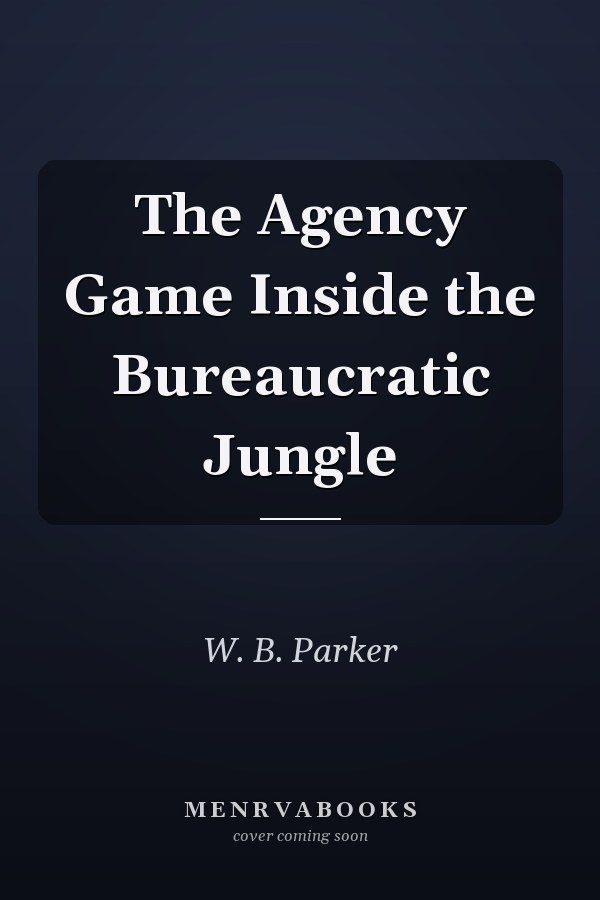 The Agency Game Inside the Bureaucratic Jungle
