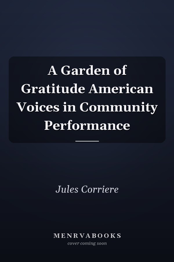 A Garden of Gratitude American Voices in Community Performance