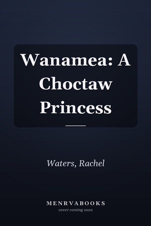 Wanamea: A Choctaw Princess