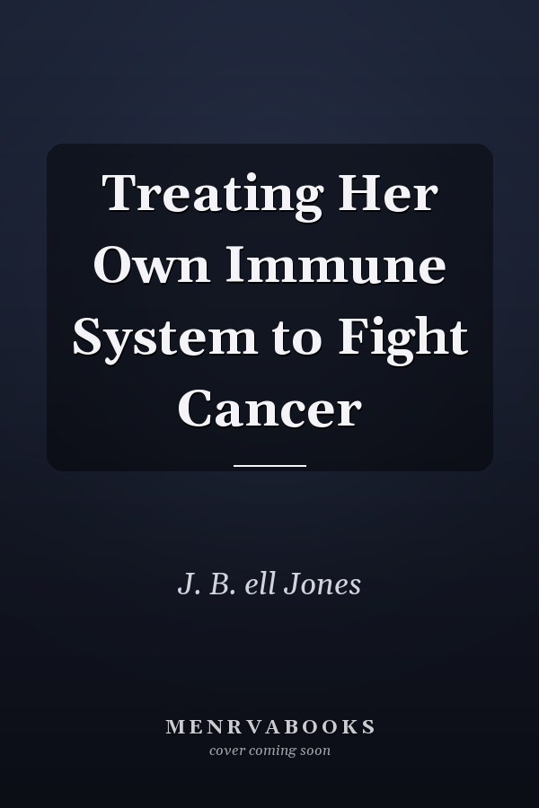 Treating Her Own Immune System to Fight Cancer