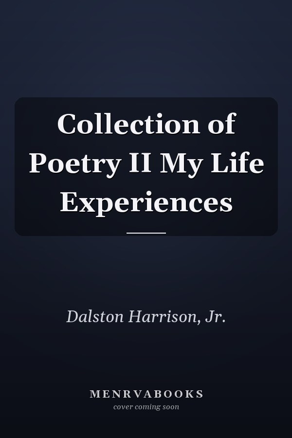 Collection of Poetry II My Life Experiences