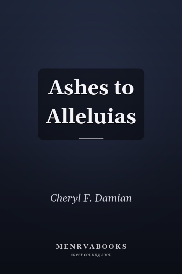 Ashes to Alleluias