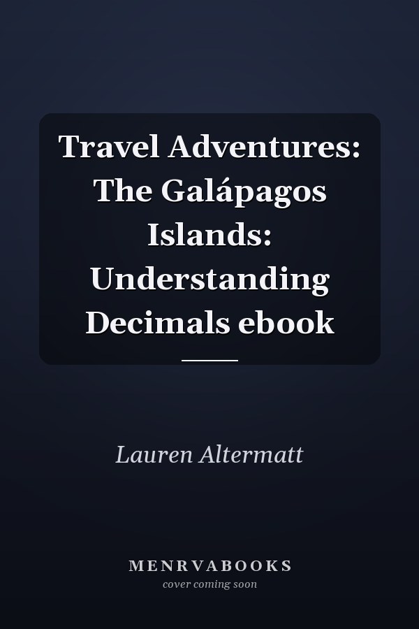 Travel Adventures: The Galápagos Islands: Understanding Decimals ebook