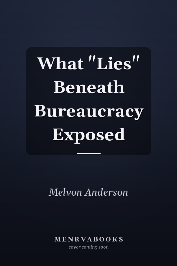 What "Lies" Beneath Bureaucracy Exposed