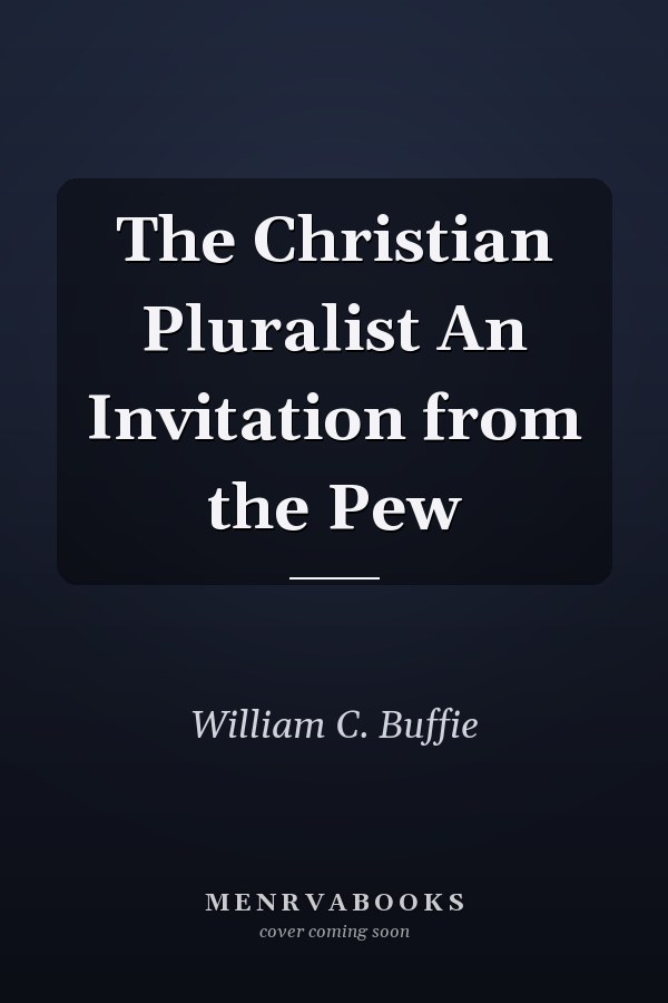 The Christian Pluralist An Invitation from the Pew