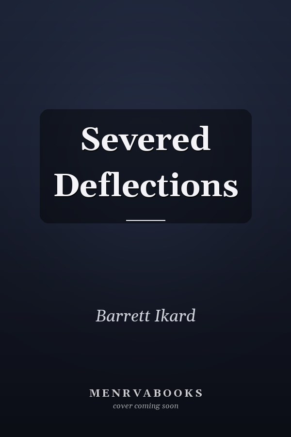 Severed Deflections