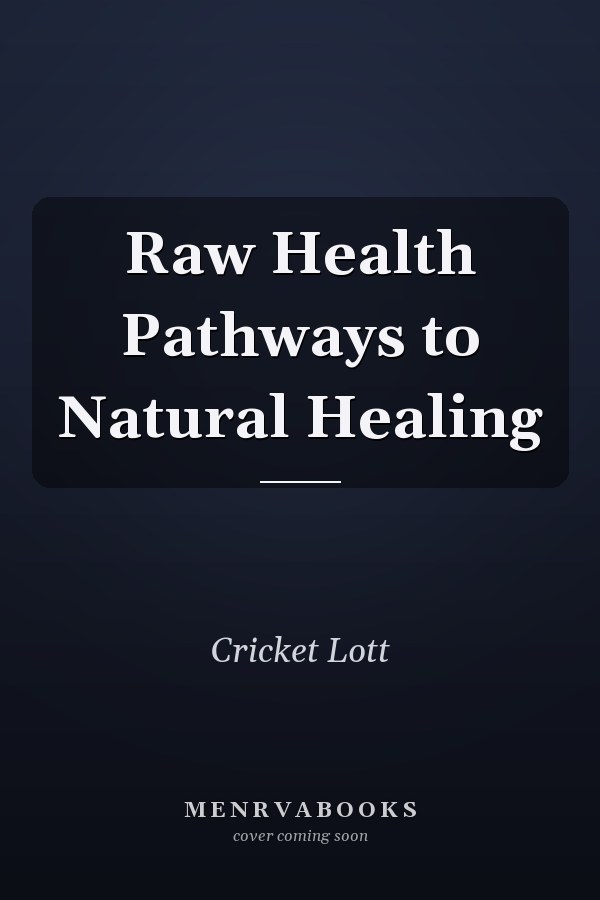 Raw Health Pathways to Natural Healing