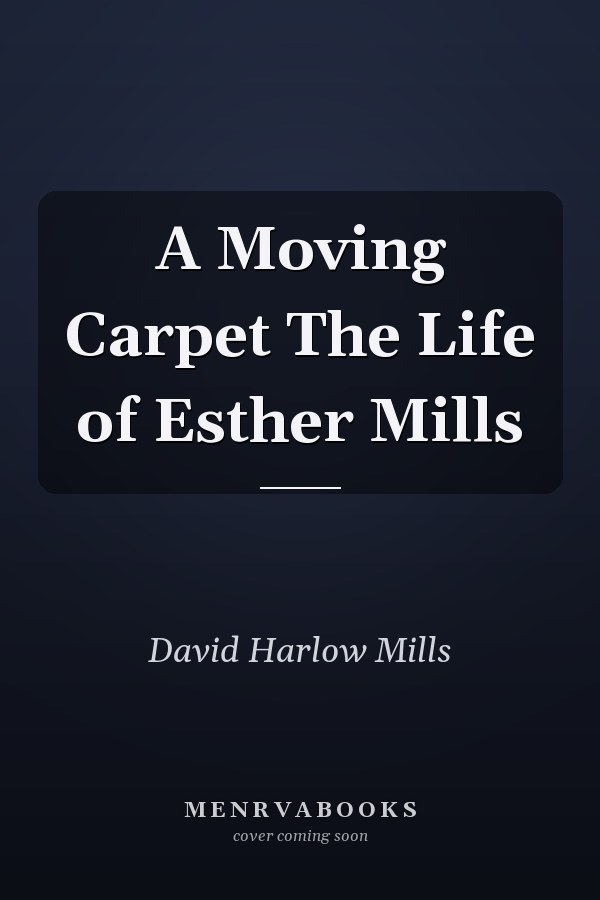 A Moving Carpet The Life of Esther Mills