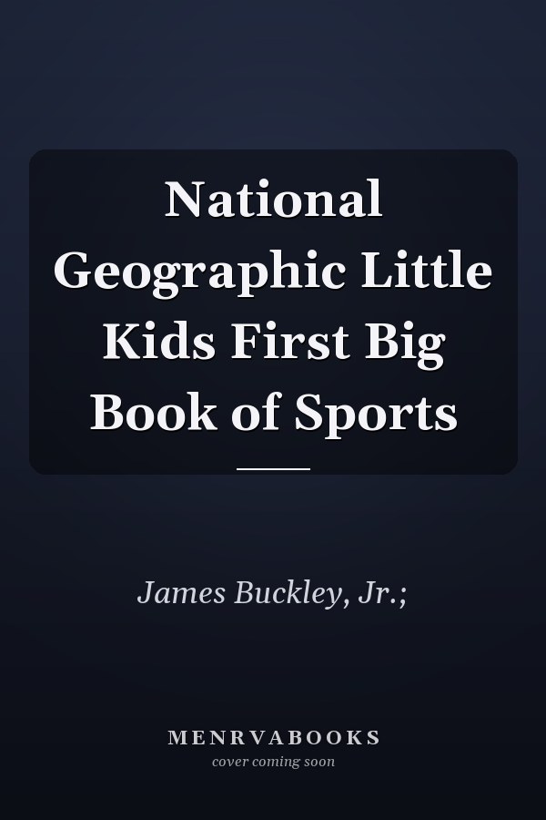 National Geographic Little Kids First Big Book of Sports