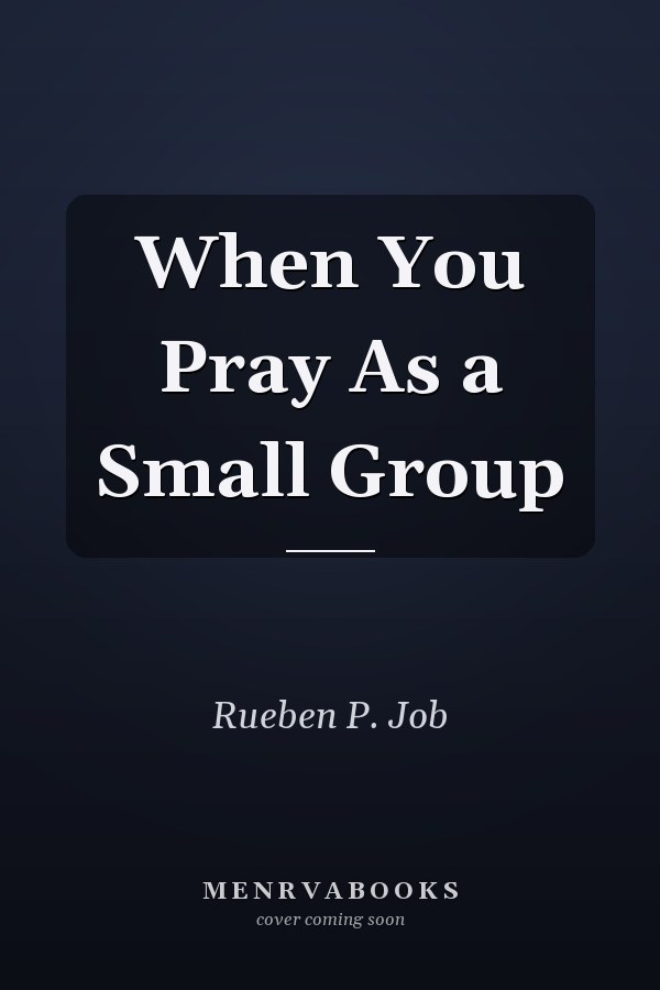 When You Pray As a Small Group