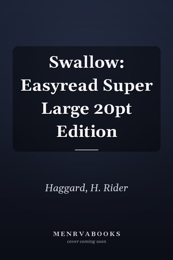 Swallow: Easyread Super Large 20pt Edition