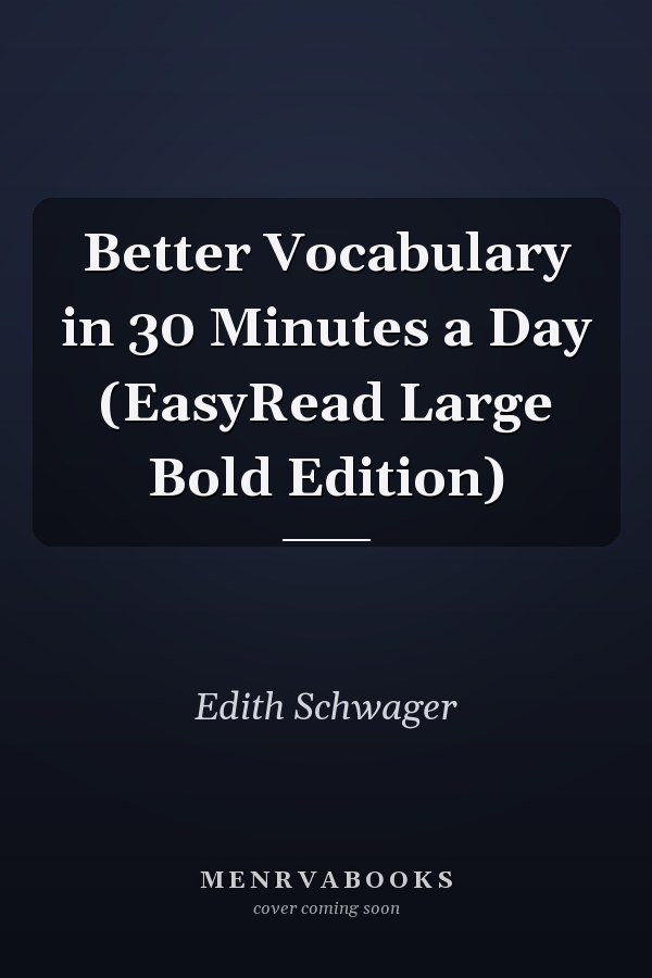 Better Vocabulary in 30 Minutes a Day (EasyRead Large Bold Edition)