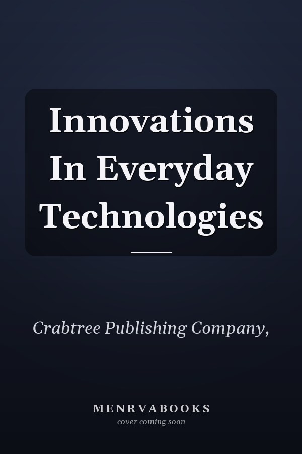 Innovations In Everyday Technologies