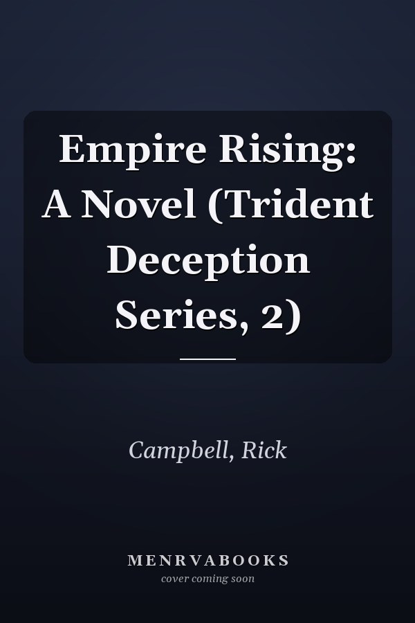 Empire Rising: A Novel (Trident Deception Series, 2)