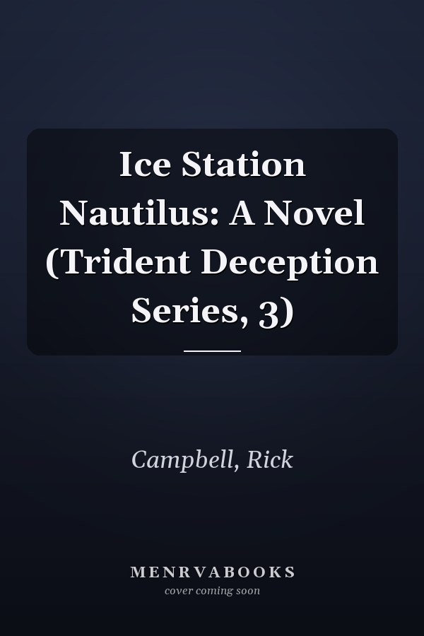 Ice Station Nautilus: A Novel (Trident Deception Series, 3)