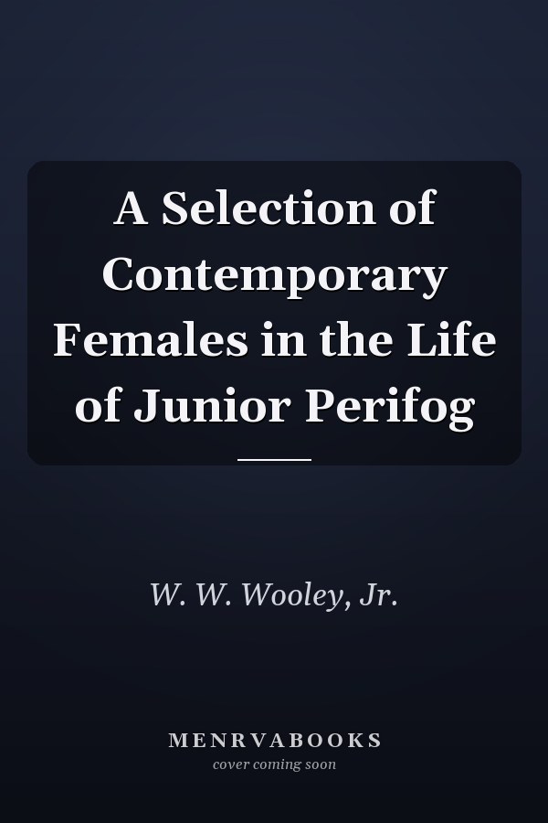 A Selection of Contemporary Females in the Life of Junior Perifog