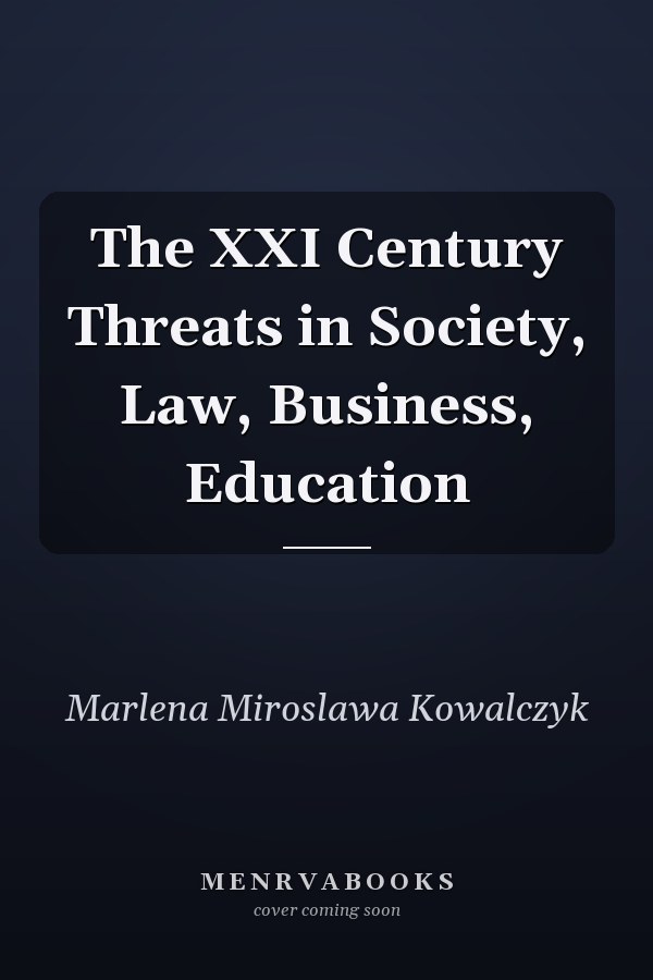 The XXI Century Threats in Society, Law, Business, Education