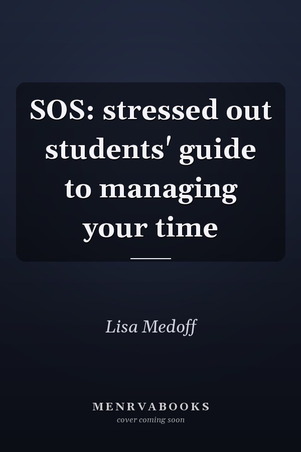 SOS: stressed out students' guide to managing your time