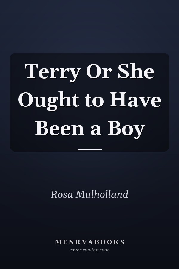 Terry Or She Ought to Have Been a Boy