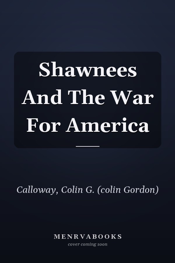 Shawnees And The War For America