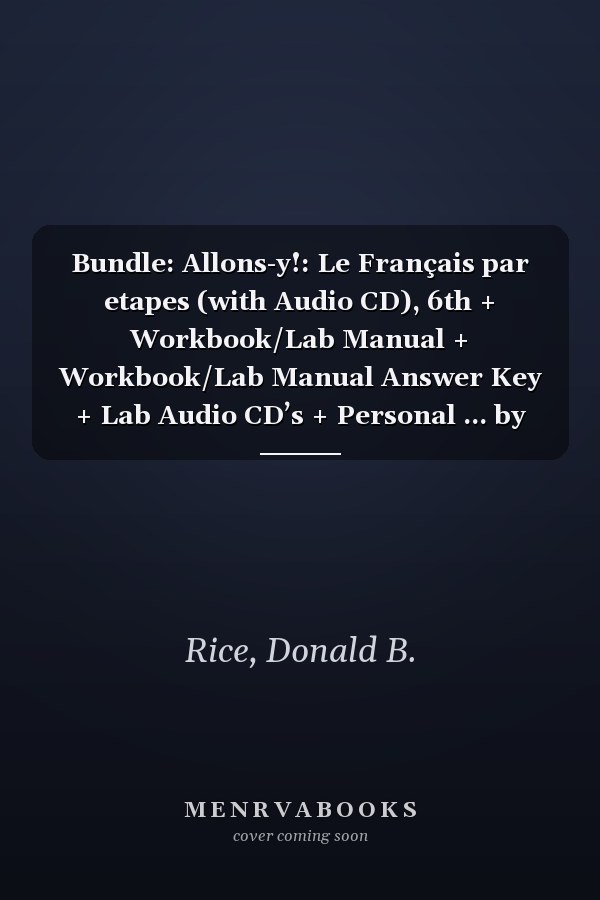 Bundle: Allons-y!: Le Français par etapes (with Audio CD), 6th + Workbook/Lab Manual + Workbook/Lab Manual Answer Key + Lab Audio CD’s + Personal ... by Elluminate 2-Semester Printed Access Card