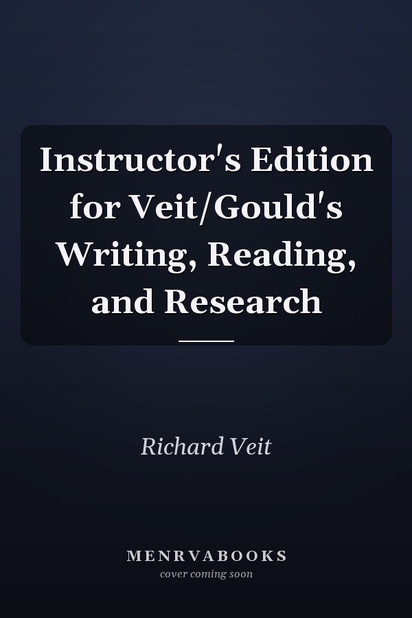 Instructor's Edition for Veit/Gould's Writing, Reading, and Research