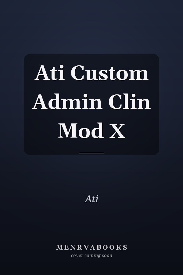 Ati Custom Admin Clin Mod X