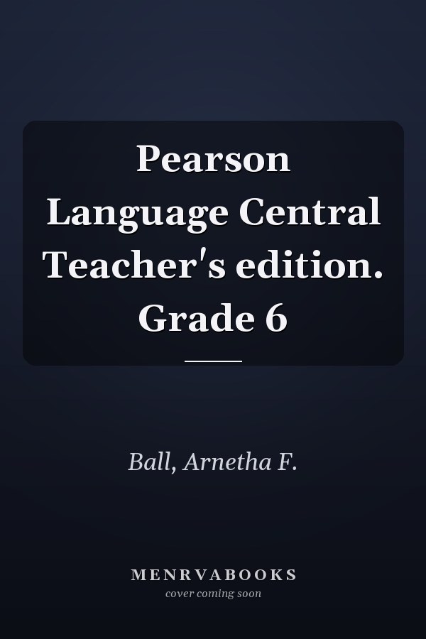 Pearson Language Central Teacher's edition. Grade 6