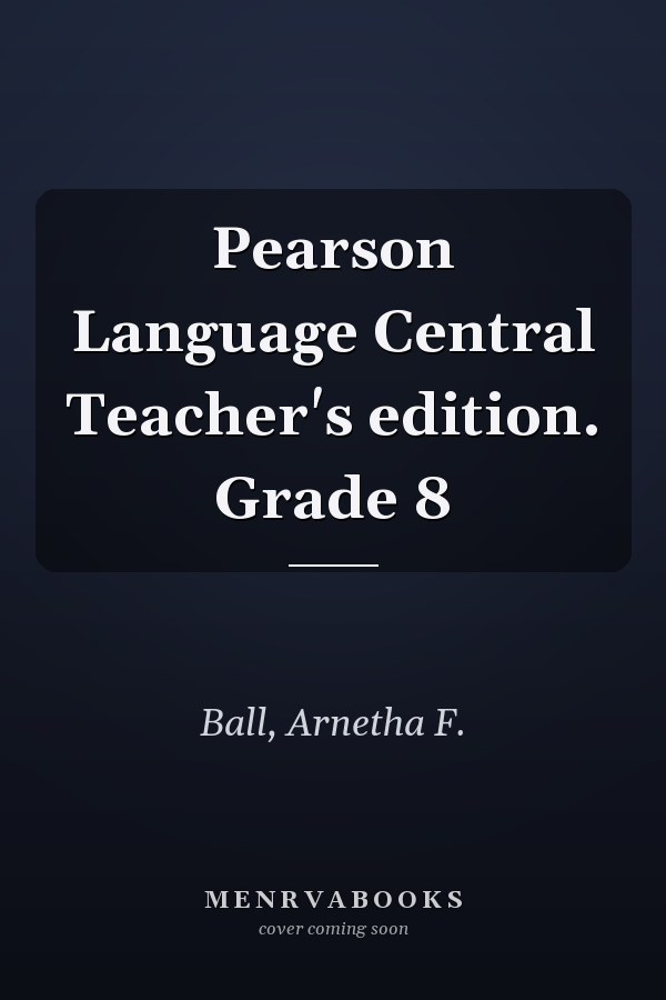 Pearson Language Central Teacher's edition. Grade 8