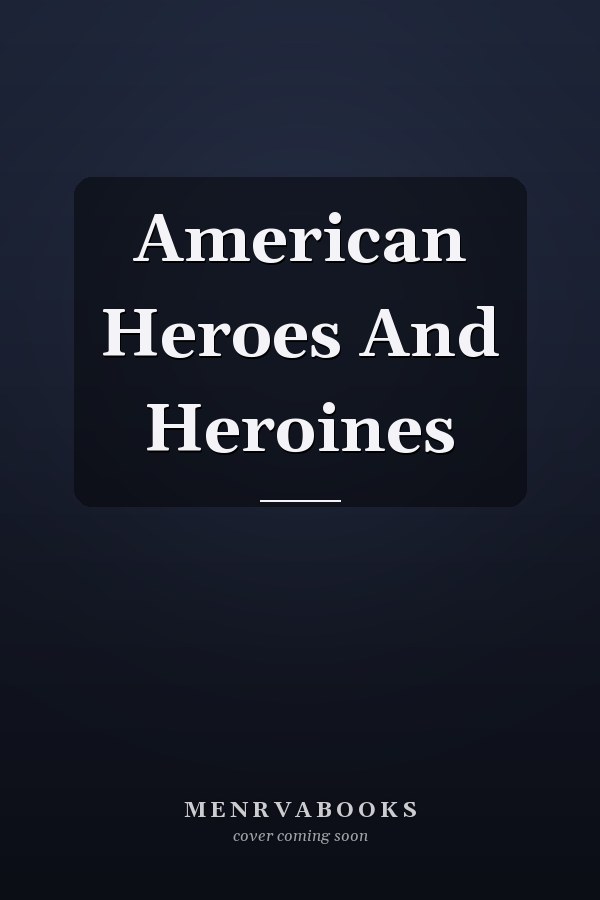 American Heroes And Heroines