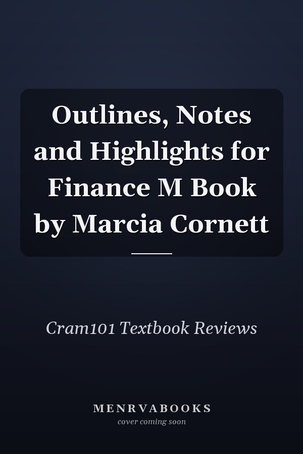 Outlines, Notes and Highlights for Finance M Book by Marcia Cornett