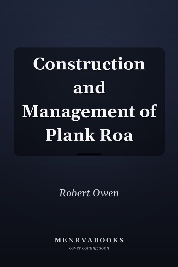 Construction and Management of Plank Roa