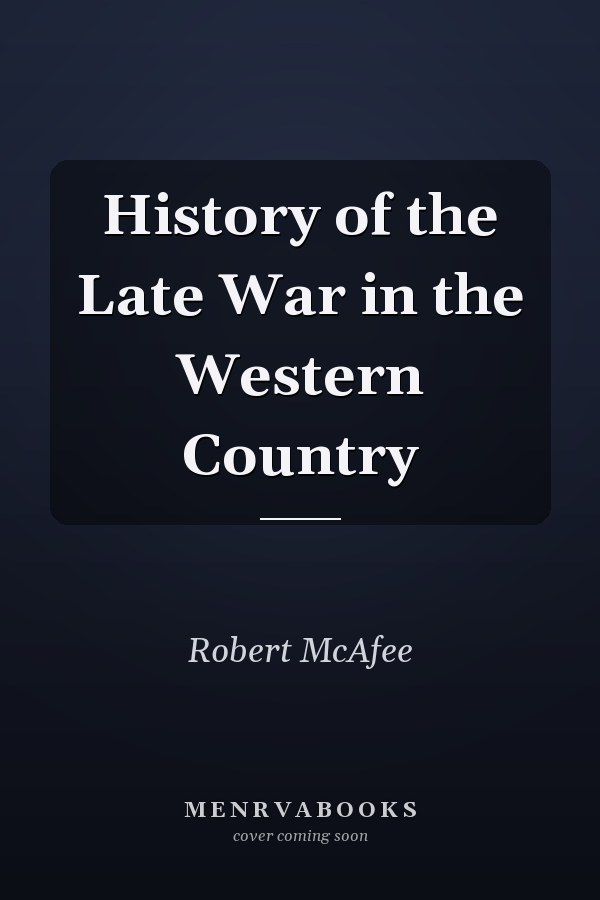 History of the Late War in the Western Country