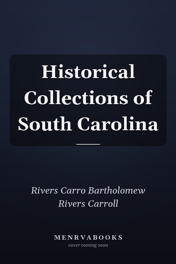 Historical Collections of South Carolina