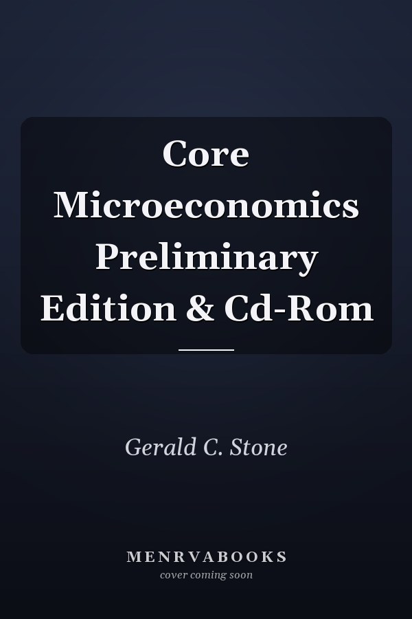 Core Microeconomics Preliminary Edition & Cd-Rom