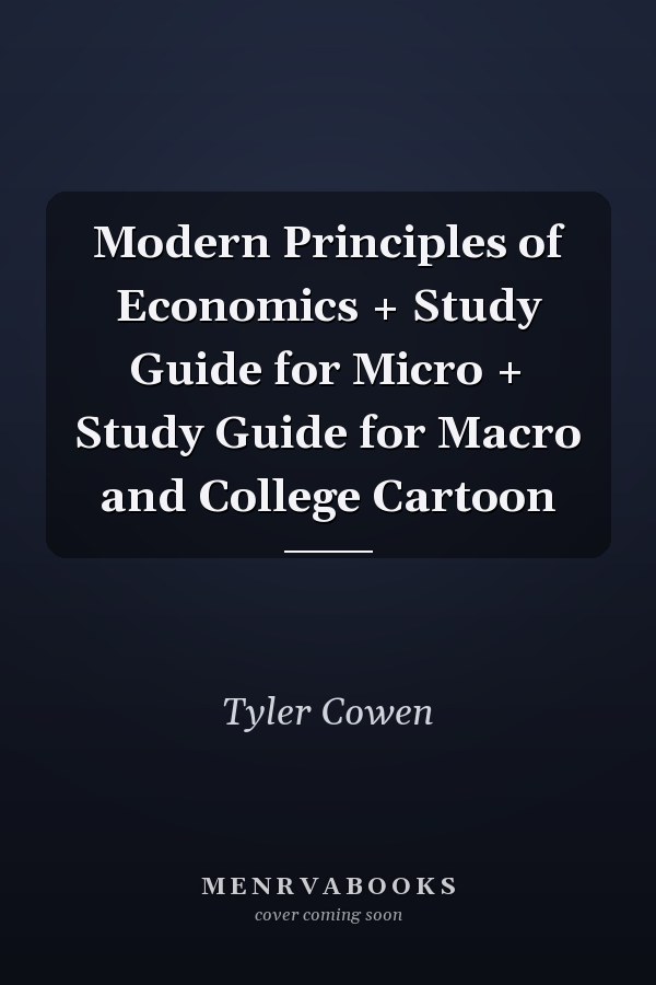 Modern Principles of Economics + Study Guide for Micro + Study Guide for Macro and College Cartoon