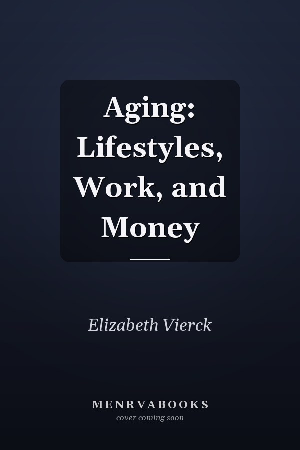 Aging: Lifestyles, Work, and Money