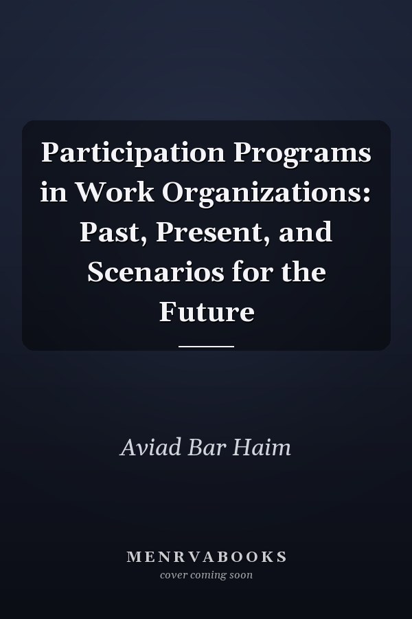 Participation Programs in Work Organizations: Past, Present, and Scenarios for the Future