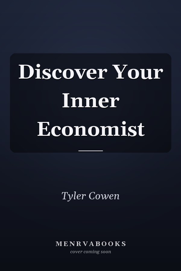 Discover Your Inner Economist