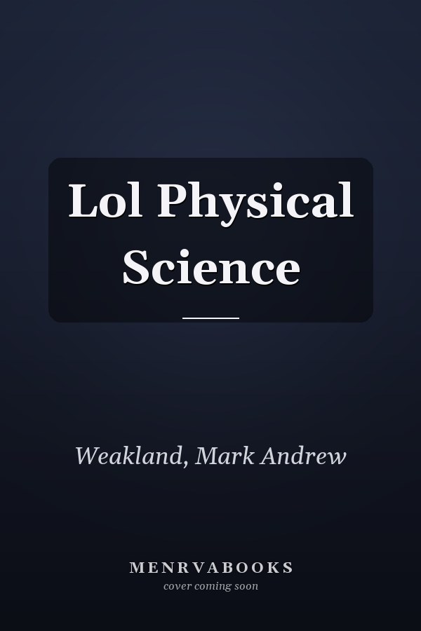 Lol Physical Science