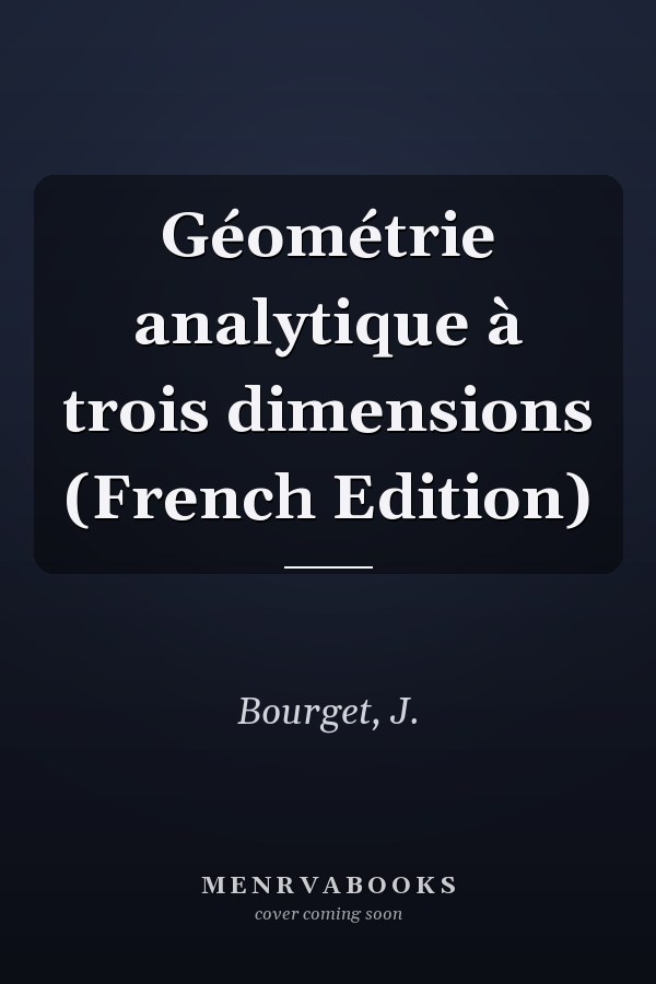 Géométrie analytique à trois dimensions (French Edition)