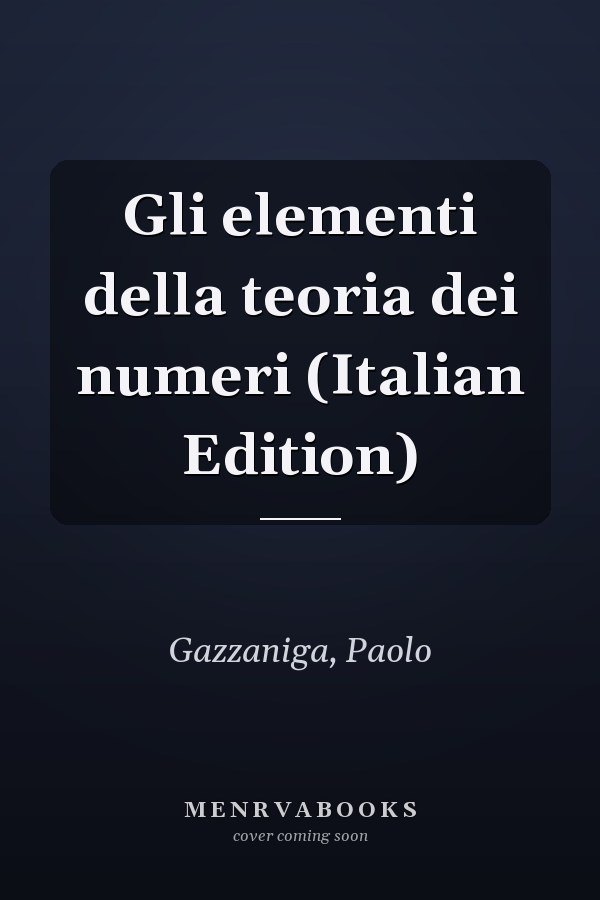 Gli elementi della teoria dei numeri (Italian Edition)