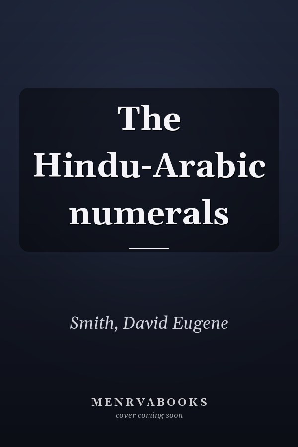 The Hindu-Arabic numerals