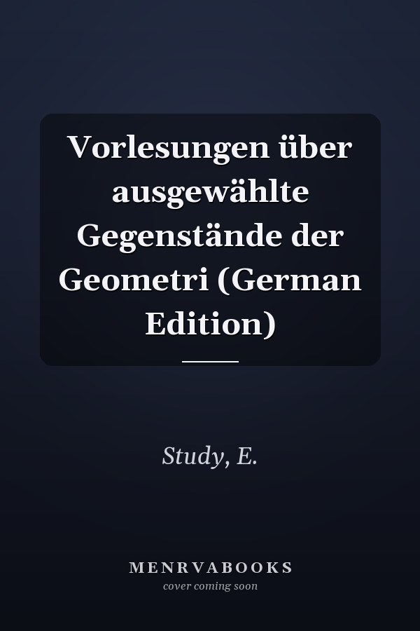 Vorlesungen über ausgewählte Gegenstände der Geometri (German Edition)