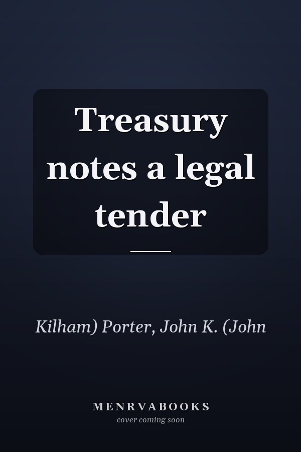 Treasury notes a legal tender