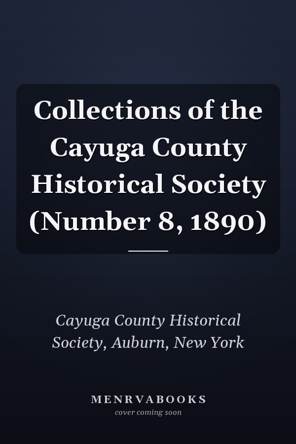 Collections of the Cayuga County Historical Society (Number 8, 1890)