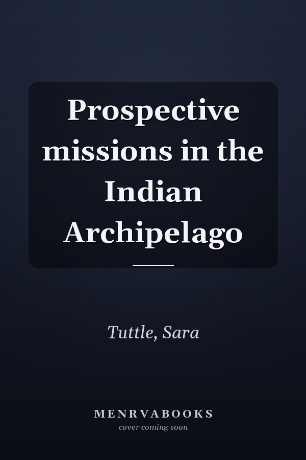 Prospective missions in the Indian Archipelago
